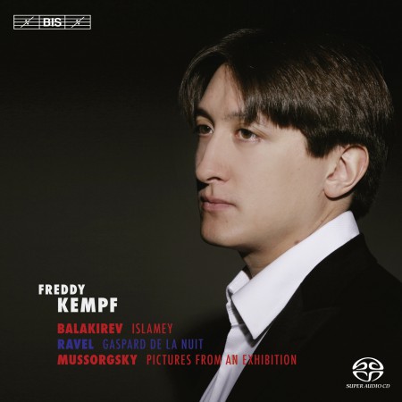 Freddy Kempf: Mussorgsky/ Ravel/ Balakirev: Pictures from an Exhibition/ Gaspard de la Nuit/ Islamey – Oriental Fantasy - SACD