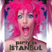Çeşitli Sanatçılar: Party In İstanbul - CD