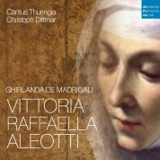 Christoph Dittmar, Cantus Thuringia, Bernhard Klapprott: Vittoria Raphaella Aleotti: Ghirlanda de Madrigali - CD