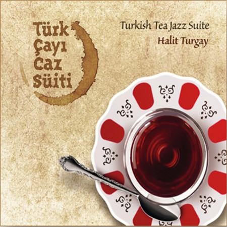 Halit Turgay: Türk Çayı Caz Süiti - CD