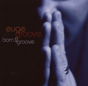 Euge Groove: Born 2 Groove - CD