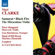 Peter Sheppard Skaerved: Clarke, N.: Samurai / Black Fire / The Miraculous Violin - CD