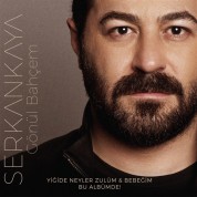 Serkan Kaya: Gönül Bahçem - Bebeğim & Yiğide Neyler Zulüm - CD