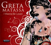 Greta Matassa: I Wanna Be Loved - CD