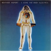 Weather Report: I Sing The Body Electric - CD