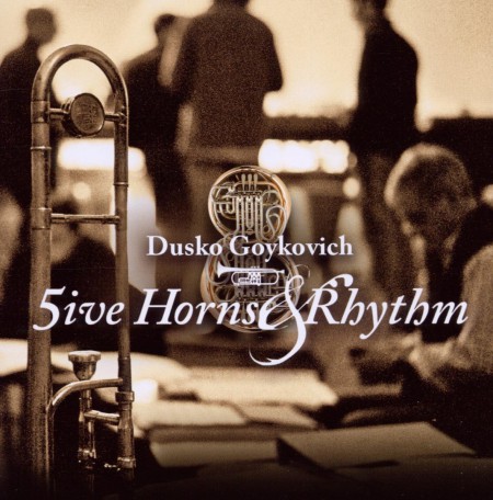 Dusko Goykovich: 5ive Horns & Rhythm - CD