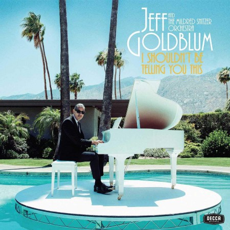 Jeff Goldblum: I Shouldn't Be Telling You This - Plak
