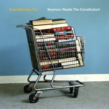 Brad Mehldau Trio: Seymour Reads the Constitution! - CD
