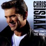 Chris Isaak: First Comes the Night - Plak