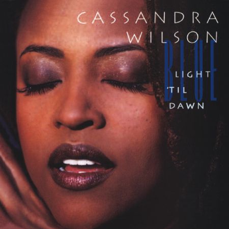 Cassandra Wilson: Blue Light ‘Til Dawn - Plak
