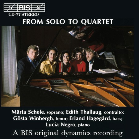 Märta Schéle, Edith Thallaug, Gösta Winbergh, Erland Hagegård, Lucia Negro: From Solo till Quartet - vocal music - CD