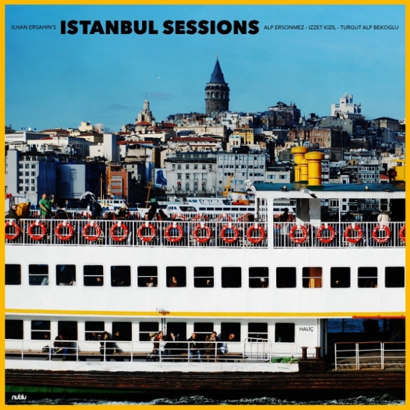  - Ilhan Ersahin's Istanbul Sessions