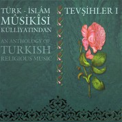Çeşitli Sanatçılar: Türk-Islam Musikisi Külliyatından - Tevşihler 1 - CD