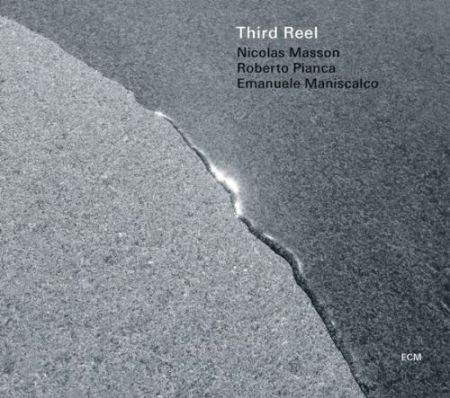 Nicolas Masson, Roberto Pianca, Emanuele Maniscalco: Third Reel - CD