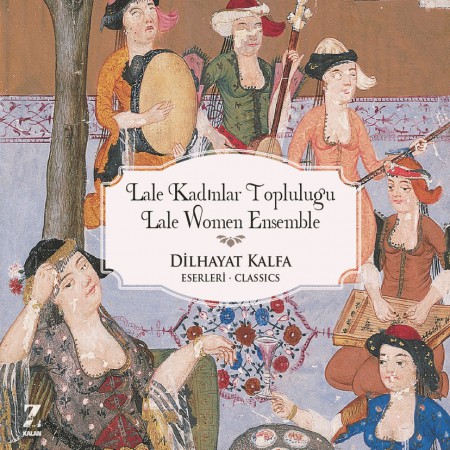 Lale Kadınlar Topluluğu: Dilhayat Kalfa Eserleri - CD