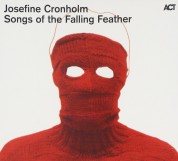 Josefine Cronholm: Songs Of The Falling Feather - CD