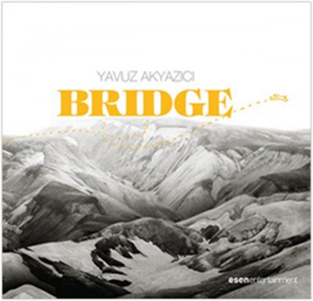 Yavuz Akyazıcı: Bridge - CD