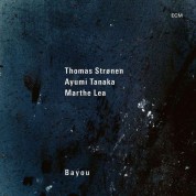 Thomas Strønen, Ayumi Tanaka, Marthe Lea: Bayou - Plak