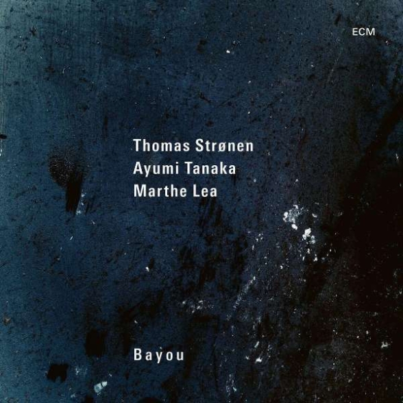 Thomas Strønen, Ayumi Tanaka, Marthe Lea - Bayou