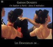Les Demoiselles de: Gaetano Donizetti & Un Italien a Paris - duos & melodies - CD