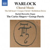 The Carice Singers, George Parris: Warlock: Choral Music - CD