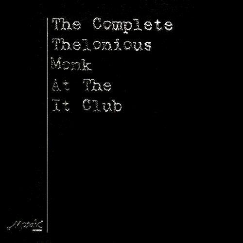 Thelonious Monk - The Complete Thelonious Monk at the IT Club
