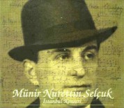 Münir Nurettin Selçuk: İstanbul Konseri - CD