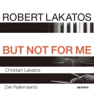 Robert Lakatos Trio: But Not For Me - Plak Foto #1