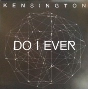 Kensington: 7-Do I Ever - Plak