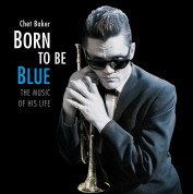 Chet Baker: Born To Be Blue - A Heartfelt Homage To The Life And Music Of Chet Baker. - Plak