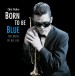 Born To Be Blue - A Heartfelt Homage To The Life And Music Of Chet Baker. - Plak