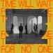 Time Will Wait for No One - CD