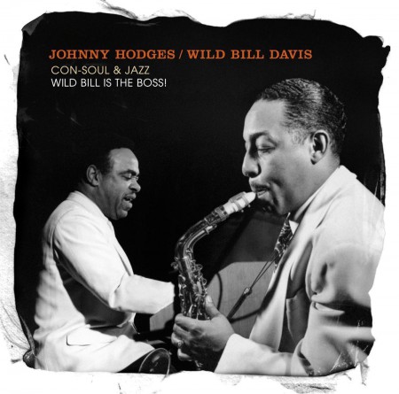 Johnny Hodges: Con-Soul & Jazz / Wild Bill Is The Boss! - CD