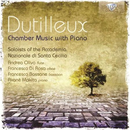 Soloists of the Accademia Nazionale di Santa Cecilia, Andrea Oliva, Francesco Di Rosa, Francesco Bossone, Akanè Makita: Dutilleux: Chamber Music with Piano - CD