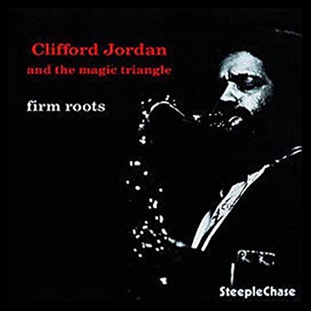 Clifford Jordan, The Magic Triangle: Firm Roots - Plak