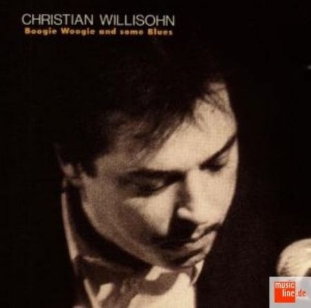 Christian Willisohn: Boogie Woogie And Some Blues - CD