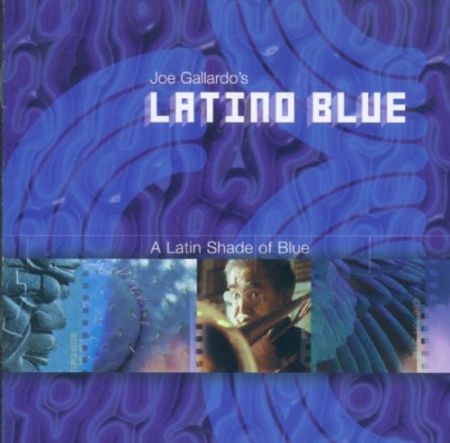 Joe Gallardo: Latino Blue - A Latin Shade Of Blue - CD