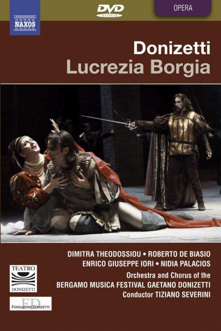 Dimitra Theodossiou, Roberto De Biasio, Enrico Giuseppe Iori, Nidia Palacios, Luigi Albani, Gaetano Donizetti Orchestra, Tiziano Severini: Donizetti: Lucrezia Borgia - DVD