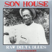 Son House: Raw Delta Blues The Very Best Of The Delta Blues Master - Plak