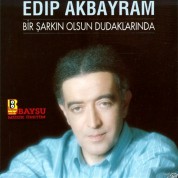 Edip Akbayram: Bir Şarkın Olsun Dudaklarında - CD