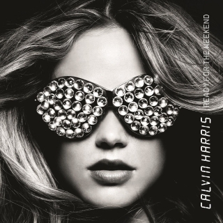 Calvin Harris: Ready For The Weekend - Plak