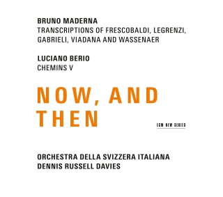 Bruno Maderna, Luciano Berio: Now, And Then - CD