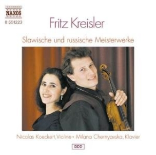 Nicolas Koeckert, Milana Chernyavska, Fritz Kreisler: Fritz Kreisler: Slawische Und Russische Meisterwerke - CD