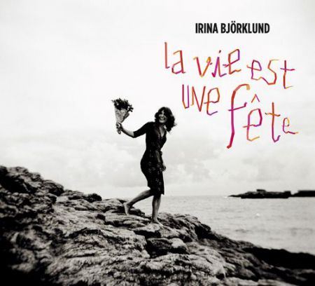 Irina Björklund: Le Vie est une fete - CD