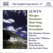 Elin Manahan Thomas: Alwyn, W.: Mirages / 6 Nocturnes / Seascapes / Invocations (English Song, Vol. 17) - CD