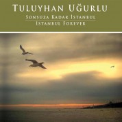 Tuluyhan Uğurlu: İstanbul Forever - Sonsuza Kadar İstanbul - CD