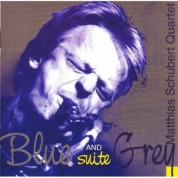 Matthias Schubert: Blue And Grey Suite - CD