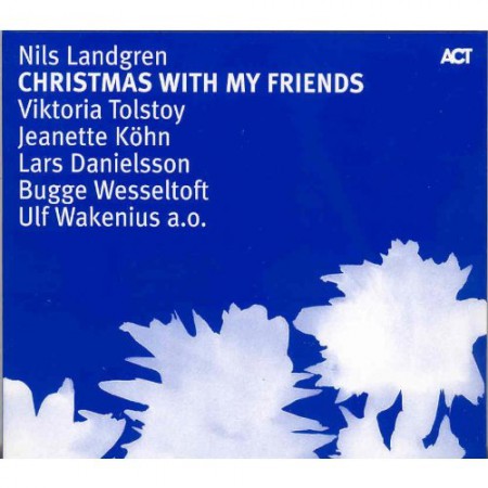 Nils Landgren, Jonas Knutsson, Johan Norberg: Christmas With My Friends - CD