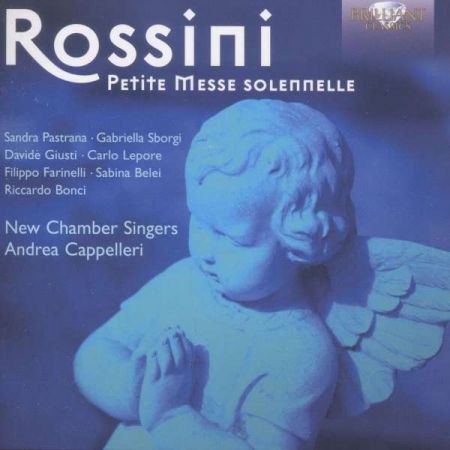 Sandra Pastrana, Gabriella Sborgi, Davide Giusti, Carlo Lepore, Filippo Farinelli, Sabina Belei, Riccardo Bonci, New Chamber Singers Choir, Andrea Cappelleri: Rossini: Petite Messe Solennelle - CD