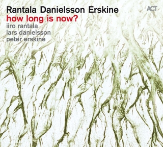 Iiro Rantala, Lars Danielsson, Peter Erskine: How Long Is Now? - Plak